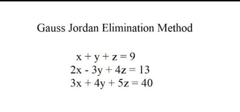 3x 4y 5z = 40 solve using Gauss elimination method. - Brainly.in