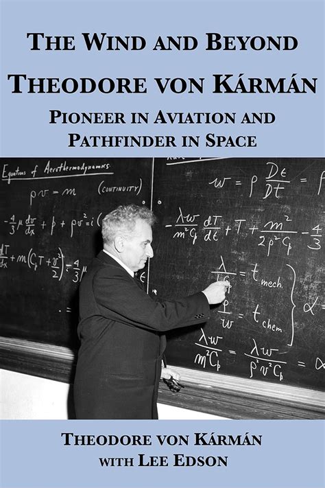 The Wind and Beyond: Theodore von Kármán, Pioneer in Aviation and ...