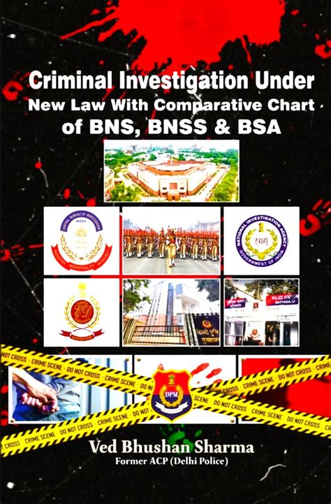 Criminal Investigation under New Law with Comparative Chart of BNS ...