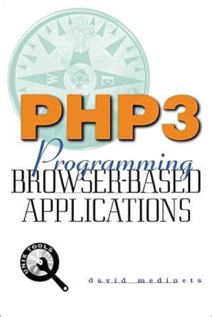 PHP3: Programming Browser-based Applications (UNIX Tools S.) : Medinets ...