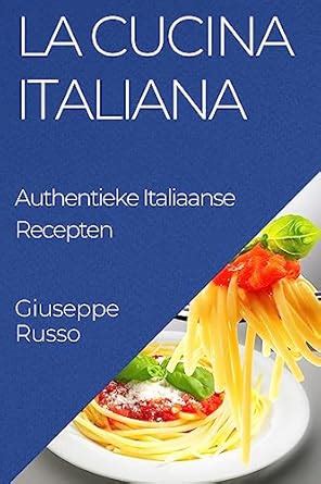 Buy La Cucina Italiana: Authentieke Italiaanse Recepten Book Online at ...