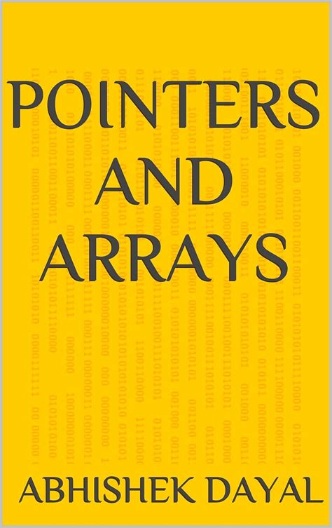 Pointers and Arrays eBook : Dayal, Abhishek: Amazon.in: Books