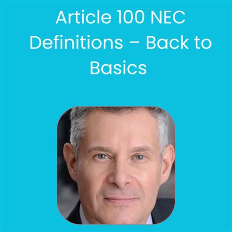 6 CEUs Article 100 NEC Definitions – Back to Basics – ICE Classes