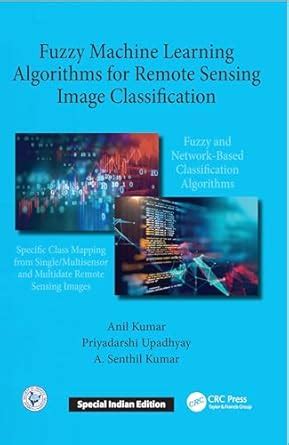 Fuzzy Machine Learning Algorithms for Remote Sensing Image ...