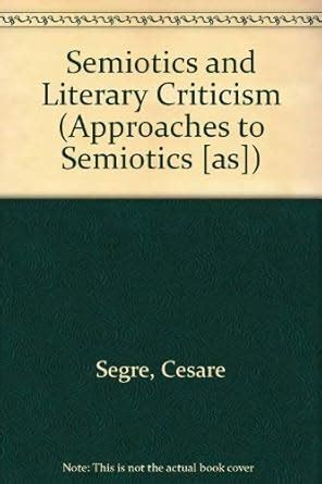 Buy Semiotics and Literary Criticism (Approaches to Semiotics [AS], 35 ...