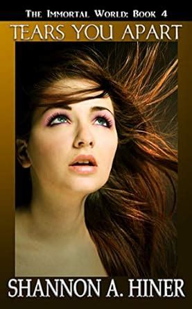Tears You Apart (The Immortal World Book 4) eBook : Hiner, Shannon A ...