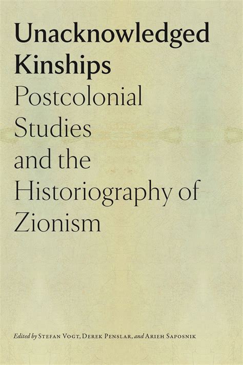 Unacknowledged Kinships: Postcolonial Studies and the Historiography of ...