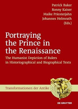 Portraying the Prince in the Renaissance: The Humanist Depiction of ...