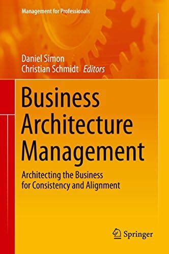Business Architecture Management: Architecting the Business for ...
