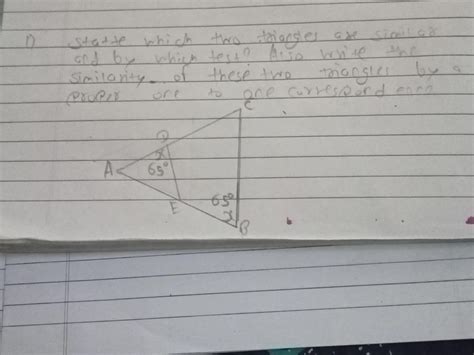 State which two triangles are similar and by which test ? Also write ...