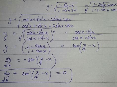 if y=(√1-sin2x)÷(√1+sin2x)show that (dy÷dx)+ sec^2{(π÷4)-x}=0 - Brainly.in