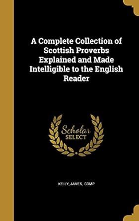 Buy A Complete Collection of Scottish Proverbs Explained and Made ...
