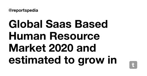Global Saas Based Human Resource Market 2020 and estimated to grow in ...