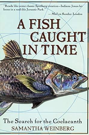 A Fish Caught in Time: The Search for the Coelacanth : Weinberg ...