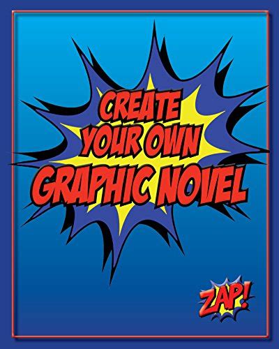 Create Your Own Graphic Novel: How to Write A Graphic Novel and Blank ...