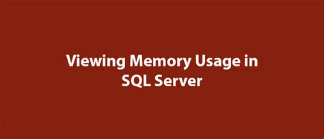 How Much Memory Is Consuming in SQL Server 的图像结果