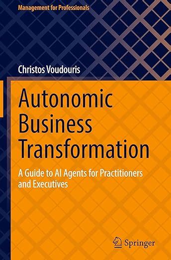 Buy Autonomic Business Transformation: A Guide to Ai Agents for ...