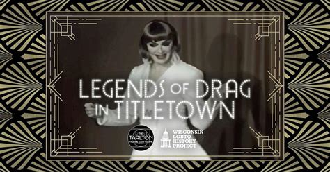 Legends of Drag In Titletown: A Video Retrospective | The Tarlton ...