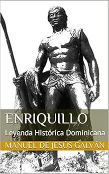 Enriquillo: Leyenda Histórica Dominicana (Obras Clásicas Dominicanas nº ...