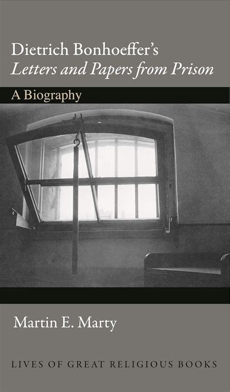 Dietrich Bonhoeffer's Letters and Papers from Prison: A Biography ...