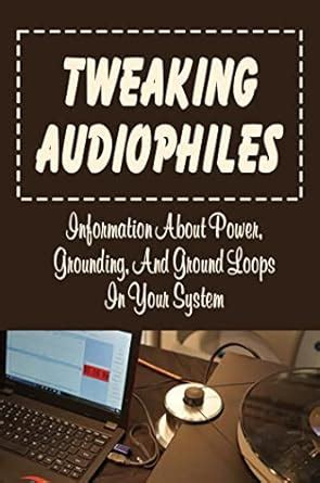 Tweaking Audiophiles: Information About Power, Grounding, And Ground ...