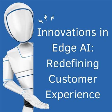 Innovations in Edge AI: Redefining Customer Experience - IBTimes India