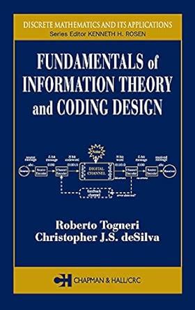 Buy Fundamentals of Information Theory and Coding Design (Discrete ...