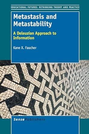 Buy Metastasis and Metastability: A Deleuzian Approach to Information ...