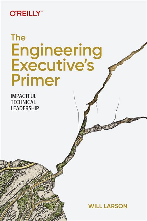 The Engineering Executive's Primer: Impactful Technical Leadership ...