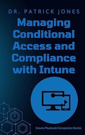 Managing Conditional Access and Compliance with Intune: The Intune ...