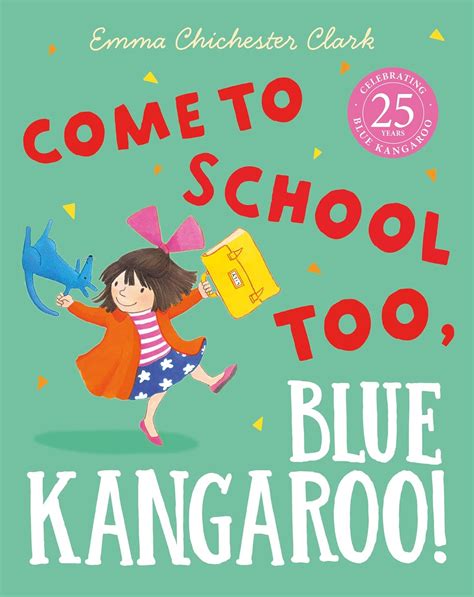 Come to School too, Blue Kangaroo!: A reassuring illustrated picture ...