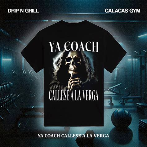 YA COACH CALLESE A LA VERGA – Camisetas Pendejas