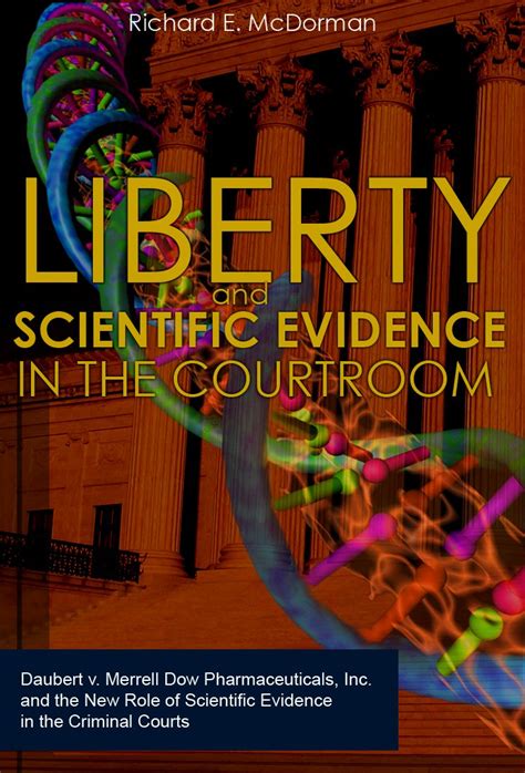 Liberty and Scientific Evidence in the Courtroom: Daubert v. Merrell ...