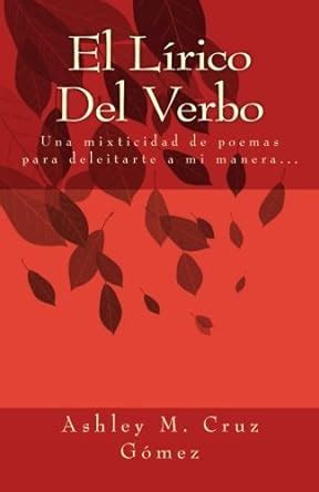 Buy El Lírico Del Verbo: Una mixticidad de poemas para deleitarte a mi ...