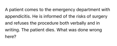 Solved: A patient comes to the emergency department with appendicitis ...