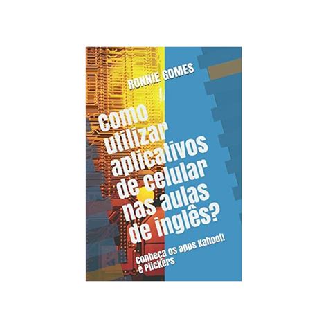 Buy Como utilizar aplicativos de celular nas aulas de inglês?: Conheça ...