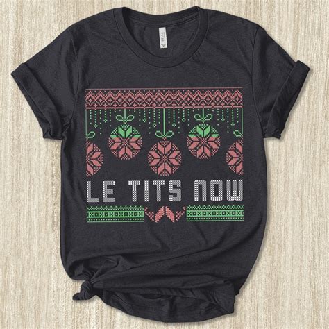 Le Tits Now T-shirt Funny Christmas Let It Snow Shirt Ugly - Etsy