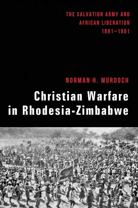 Christian Warfare in Rhodesia-Zimbabwe: The Salvation Army and African ...