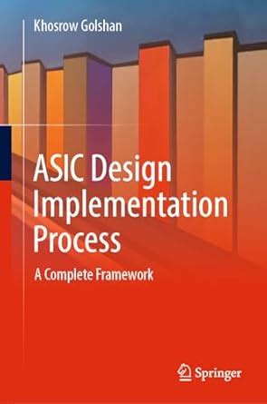 ASIC Design Implementation Process: A Complete Framework : Golshan ...