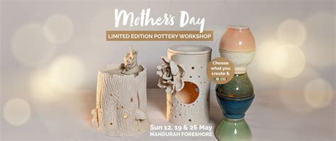 MOTHERS DAY - Pottery Workshops, Shop 9 Smart Street Mall, Mandurah, WA ...