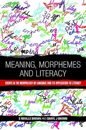 Buy Meaning, Morphemes and Literacy: Essays in the Morphology of ...