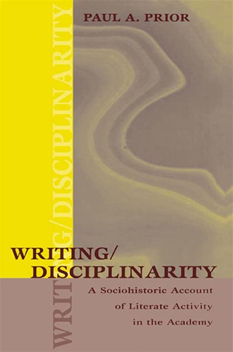 Writing/Disciplinarity: A Sociohistoric Account of Literate Activity in ...