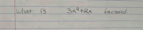 Solved What is ,3x2+2x ﻿factored. | Chegg.com