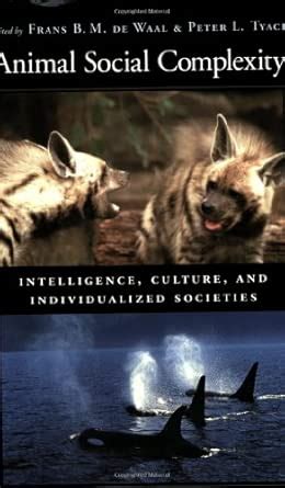 Buy ANIMAL SOCIAL COMPLEXITY INTELLIGENCE, CULTURE, AND INDIVIDUALIZED ...