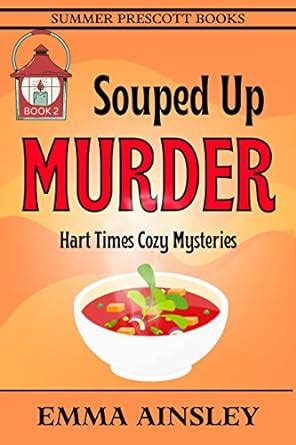 Souped Up Murder (Hart Times Cozy Mysteries Book 2) eBook : Ainsley ...