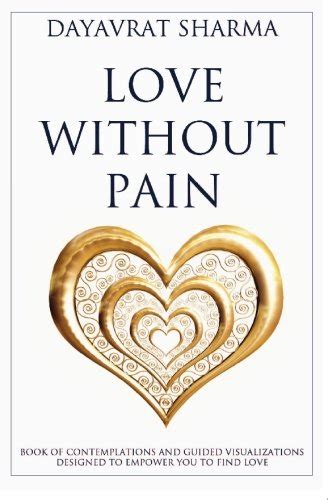 Love Without Pain: A Book of Contemplation and Guided Visualizations ...