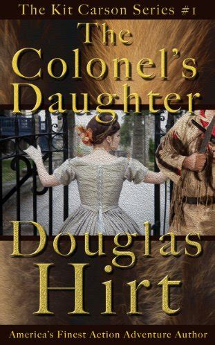 The Colonel's Daughter (Kit Carson Book 1) eBook : Hirt, Douglas ...