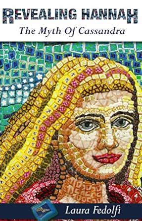 Revealing Hannah The Myth of Cassandra (Revealing Hannah The Greek ...