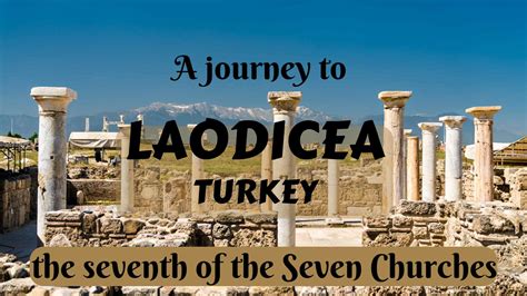 A Journey to Laodicea, Turkey- the Seventh of the Seven Churches