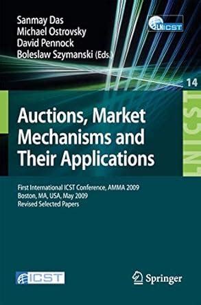 AUCTIONS, MARKET MECHANISMS AND THEIR APPLICATIONS: First International ...